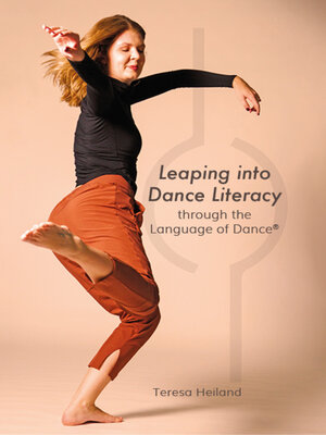 cover image of Leaping into Dance Literacy through the Language of Dance&#174;
